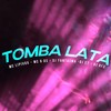 Tomba Lata (Explicit) - MC G DS&Mc Lipivox&Dj Rf3&DJ Fantasma&DJ E7