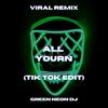 All Your'n (Tik Tok Edit Sped Up) (Remix) - Green Neon DJ