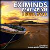 I Feel You (Original Mix) - Eximinds&Aelyn