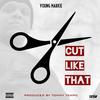 Cut Like That (Explicit) - Young Markie