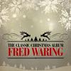 Angels We Have Heard On High (Remastered) - Fred Waring