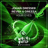 Your Eyes (Radio Edit) - Johan Dresser&Reveh & Drezza