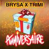 anniversaire(feat. Trimi) (Explicit) - Brrysa&Trimi