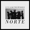 NORTE - Lucas & The Woods