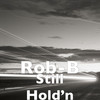 Still Hold’n - Rob-B&Billy Cook