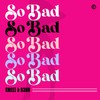 So Bad - D3an&Smeez
