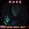 HARD WAY OUT (Explicit) - Rhxs