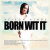 Born Wit It(Bumpa Riddim) - Alison Hinds