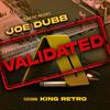 Validated (feat. King Retro) (Explicit) - Joe Dubb&King Retro