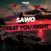 Treat You Right (Radio Edit) - Sawo