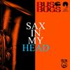 Sax in My Head (Space Beat) - BusBugs