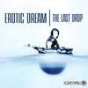 The Last Drop (Original Mix) - Erotic Dream