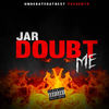 Doubt Me (Explicit) - JAR