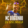 Eu Sou Favela - Mc Dioguinho