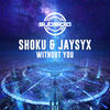 Without You (Explicit) - Shoku&Jaysyx