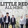 All Mine (Radio Edit) - Little Red