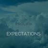 Expectations - Prolifik