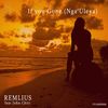 If You Gone(Nga'Uleya) (Remix) - Remlius