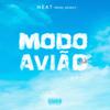 Modo Avião (feat. Heinzy) (Explicit) - Neat MC&Heinzy