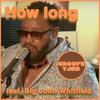 How Long(feat. Big John Whitfield) - Grooveyard&Big John Whitfield