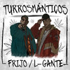 Turrosmánticos - Frijo&L-Gante&DT.Bilardo&Emanuel Matias Rodriguez&Elian Angel Valenzuela&Kevin Rivas