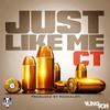 Just Like Me (Explicit) - CT
