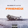 FRIENDZ (Explicit) - ELooo&AY.D