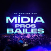 MIDIA PROS BAILE (Explicit) - DJ MARTINS MPC