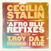 Afro Blu (T-Roy's Future Soul Refix) [feat. T-Roy, Daz I Kue & Crookid] - Cecilia Stalin