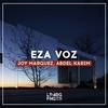 Eza Voz (Original Mix) - Joy Marquez&Abdel Karim