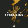 I Feel Like - Next Chapter