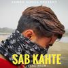 Sab Kahte (Explicit) - Aemro