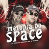 Melodia do Space (Explicit) - DJ Teixeira&Mc Nauan&Mc Douglinhas Bdb