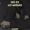 No Es Lo Mismo - RosherCg