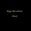 Eggs Benedict (Explicit) - Morf