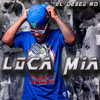 Loca Mia - El Deseo HD