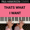 That's What I Want (Calm Piano Version) - Paul Hankinson Covers