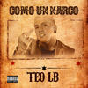 Como Un Narco (Explicit) - Teo LB