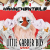 Little Gabber Boy - HAEHNCHENTEIlE