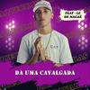 DA UMA CAVALGADA (Explicit) - Lc de Macaé