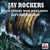 Let's Sail Together - Jay Rockers&Suzi Suzuki&Wim Roelants