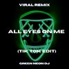 Hey, To My N*gga 'Pac All Eyes On Me (Tik Tok Edit) (Remix|Explicit) - Green Neon DJ