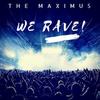 We Rave - The Maximus