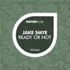 Ready Or Not (Club Mix) - Jake Smye