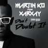 Don't Doubt It (Radio Edit) - Martin KO&Xarxay&Martin Koev
