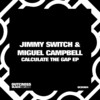 Calculate The Gap - Jimmy Switch&Miguel Campbell