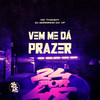 Vem Me Dá Prazer (Explicit) - DJ GORDINHO DA VF&Mc Thammy