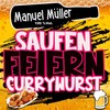 Saufen, Feiern, Currywurst - Manuel Müller