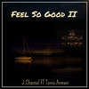 Feel so Good II - J.Chantel&Tonio Armani