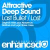 Last Bullet (Original Mix) - Attractive Deep Sound